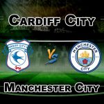 MCI vs CAR FA Cup 4th Round Match Prediction-Team News