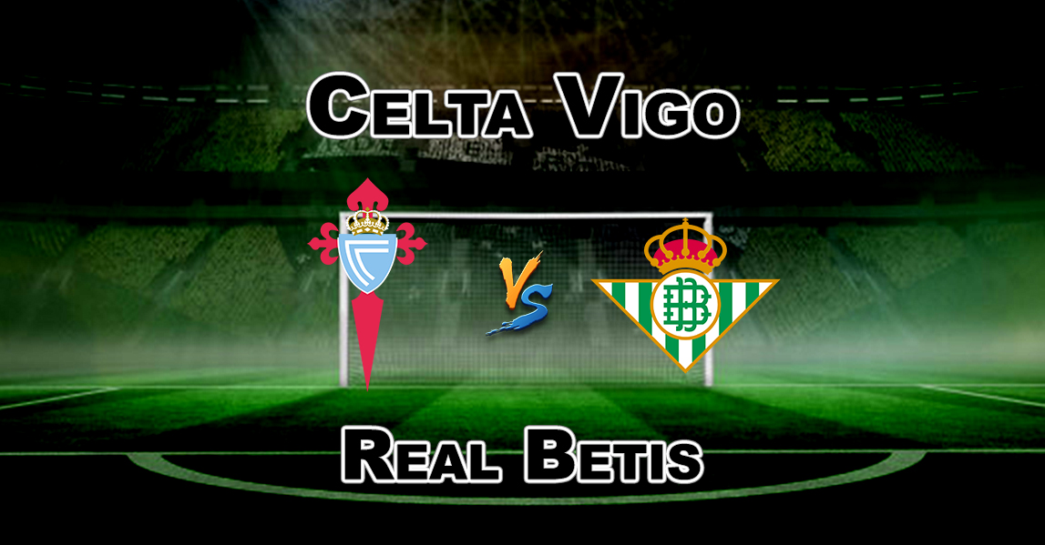 Prediksi Real Betis Vs Celta de Vigo 21 Januari 2021