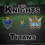 KTS vs TIT 23rd Match Prediction-Fantasy Team News