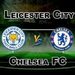 LEI vs CHE Quarterfinal Match FA Cup Dream 11 Football Prediction Fantasy Team News