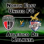 NEUFC VS ATK INDIAN SUPER LEAGUE FOOTBALL MATCH PREDICTION- TEAM NEWS