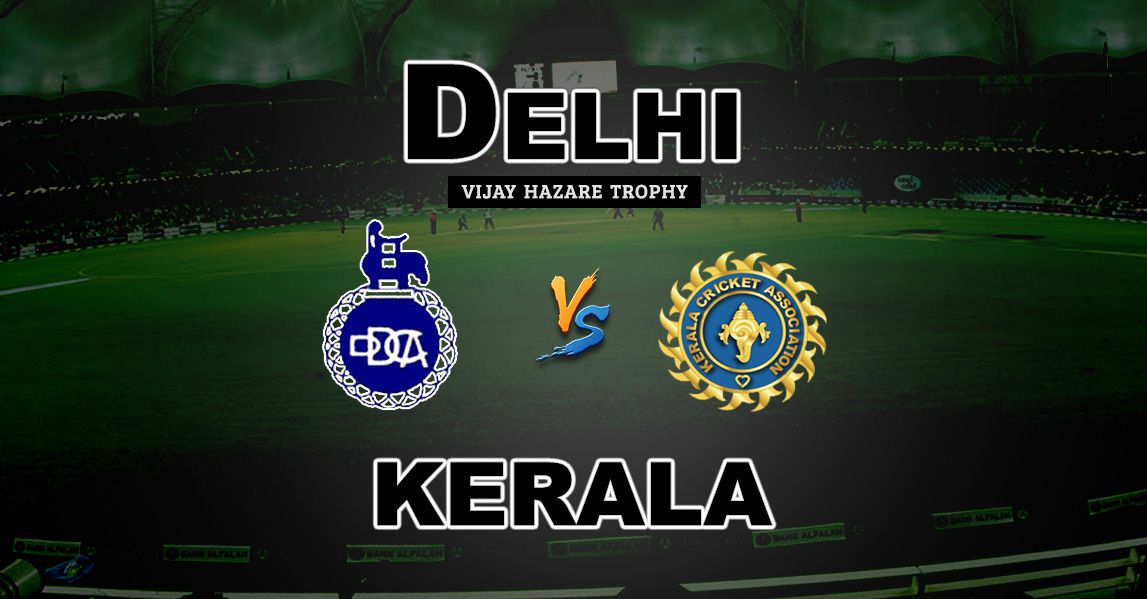 DEL vs KER Vijay Hazare Trophy Match Prediction-Fantasy Team News