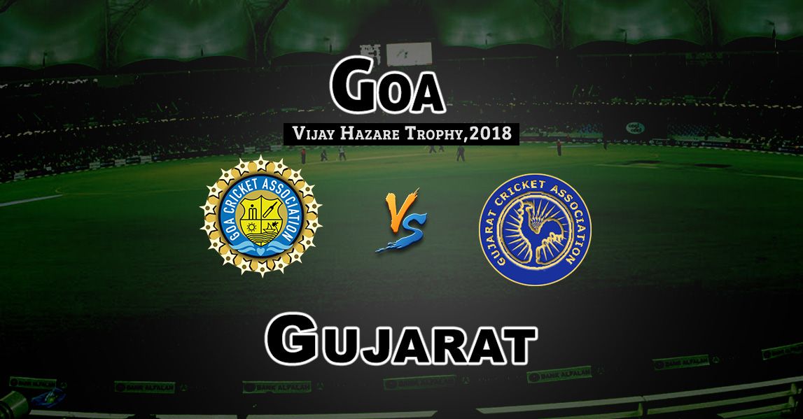 GOA vs GUJ Vijay Hazare Trophy