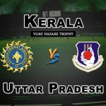 UP vs KER Vijay Hazare Trophy Match Prediction-Fantasy Team News