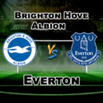 BHA vs EVE ENGLISH PREMIER LEAGUE FOOTBALL MATCH PREDICTION- TEAM NEWS