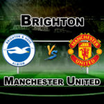 BHA vs MUN Quarterfinal Match FA Cup Dream 11 Football Prediction Fantasy Team News
