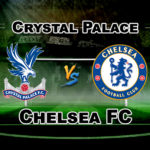 CRY vs CHE PREMIER LEAGUE FOOTBALL MATCH PREDICTION- TEAM NEWS