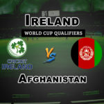 IRE vs AFGH Super Sixes World Cup Qualifiers Dream 11 Match Prediction Fantasy Team News