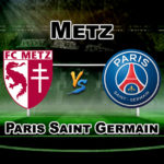 MET vs PSG LIGUE 1 FOOTBALL MATCH PREDICTION- TEAM NEWS