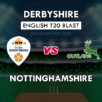 DER vs NOT Dream11 Team Prediction English T20 Blast | DER vs NOT Team News, Playing 11