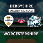 DER vs WOR Dream11 Team Prediction English T20 Blast | DER vs WOR Team News, Playing 11