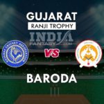GUJ vs BRD Dream11 Prediction | Baroda vs Gujarat Ranji Trophy Team News, Playing 11