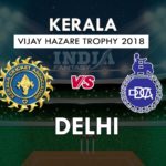 DLH VS KER DREAM 11 PREDICTION विजय हज़ारे ट्रॉफी 2018 TEAM NEWS, PLAYING 11
