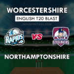 WOR vs NOR Dream11 Team Prediction English T20 Blast | WOR vs NOR Team News, Playing 11
