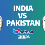 IND vs PAK Dotball Fantasy Prediction | IND vs PAK Dotball Team News and Playing11