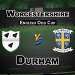 WOR vs DUR Dream11 Team Prediction English ODD Cup | WOR vs DUR (Durham vs Worcestershire) Playing 11