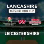 LAN vs LEI Dream11 Team Prediction English ODD Cup | LAN vs LEI (Leicestershire vs Lancashire) Playing 11