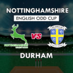 NOT vs DUR Dream11 Team Prediction English ODD Cup | NOT vs DUR (Durham vs Nottinghamshire) Playing 11