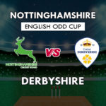 NOT vs DER Dream11 Team Prediction English ODD Cup | NOT vs DER (Nottinghamshire vs Derbyshire) Playing 11