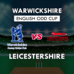 WAS vs LEI Dream11 Team Prediction English ODD Cup | WAS vs LEI (Warwickshire vs Leicestershire) Playing 11