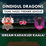 DIN vs KAR Dream11 Prediction Tamil Nadu T20, Team News and Playing 11