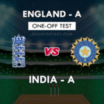EN-A vs IN-A Dream11 Prediction Unofficial Test | EN-A vs IN-A Playing 11, Team News