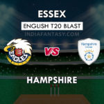ESS vs HAM Dream11 Team Prediction English T20 Blast Team News, Playing 11