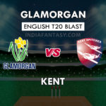 GLA vs KET Dream11 Team Prediction English T20 Blast Team News, Playing 11
