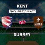 KET VS SUR DREAM 11 TEAM PREDICTION इंग्लिश T20 ब्लास्ट TEAM NEWS, PLAYING 11