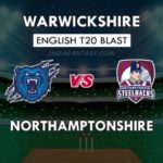 WAS VS NOR DREAM 11 TEAM PREDICTION इंग्लिश T20 ब्लास्ट TEAM NEWS, PKAYING 11