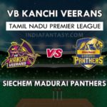 VBK VS MAD DREAM 11 PREDICTION तमिल नाडु T20 प्रीमियर लीग TEAM NEWS , PLAYING 11