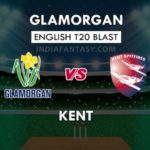 GLA VS KET DREAM 11 PREDICTION इंग्लिश T20 ब्लास्ट TEAM NEWS, PLAYING 11