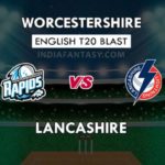 WOR VS LAN DREAM 11 TEAM PREDICTION इंग्लिश T20 ब्लास्ट TEAM NEWS PLAYING 11