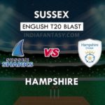 SUS VS HAM DREAM 11 PREDICTION इंग्लिश T20 ब्लास्ट TEAM NEWS, PLAYING 11