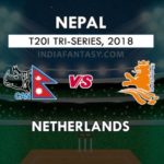 NEP VS NED DREAM 11 PREDICTION त्रिकोणीय T20 सीरीज़ TEAM NEWS, PLAYING 11