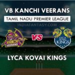 VBK VS LYC DREAM 11 TEAM PREDICTION तमिल नाडु T20 प्रीमियर लीग TEAM NEWS, PLAYING 11