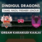 DIN VS KAR DREAM 11 TEAM PREDICTION तमिल नाडु T20 प्रीमियर लीग TEAM NEWS, PLAYING 11