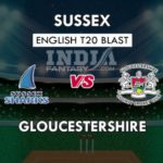 SUS VS GLO DREAM 11 PREDICTION इंग्लिश T20 ब्लास्ट TEAM NEWS, PLAYING 11
