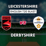 LEI vs DER Dream11 Team Prediction English T20 Blast Team News, Playing 11