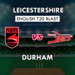 LEI vs DUR Dream11 Team Prediction English T20 Blast | LEI vs DUR Team News, Playing 11
