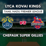 LYC vs CHE Dream11 Prediction Tamil Nadu T20 Team News, Playing 11