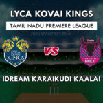 LYC vs KAR Dream11 Prediction Tamil Nadu T20 | LYC vs KAR Team News, Playing 11