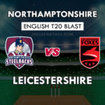 NOR vs LEI Dream11 Team Prediction English T20 Blast | NOR vs LEI Team News, Playing 11