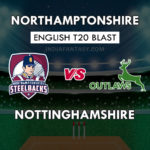 NOR vs NOT Dream11 Team Prediction English T20 Blast | NOR vs NOT Team News, Playing 11