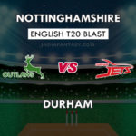NOT VS DUR DREAM 11 टीम PREDICTION ENGLISH T20 BLAST । NOT VS DUR  टीम न्यूज़ , प्लेइंग 11