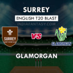 SUR VS GLA DREAM 11 PREDICTION इंग्लिश T20 ब्लास्ट TEAM NEWS, PLAYING 11
