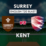 SUR vs KET Dream11 Team Prediction English T20 Blast | SUR vs KET Team News, Playing 11