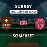 SUR vs SOM Dream11 Team Prediction English T20 Blast Team News, Playing 11