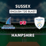 SUS vs HAM Dream11 Team Prediction English T20 Blast Team News, Playing 11