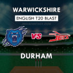 WAS vs DUR Dream11 Team Prediction English T20 Blast | WAS vs DUR Team News, Playing 11